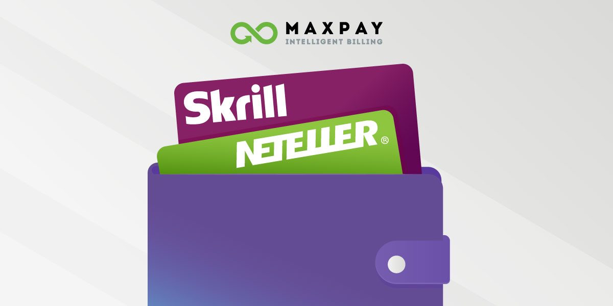 Welcome Neteller and Skrill to our Maxpay Payment Family