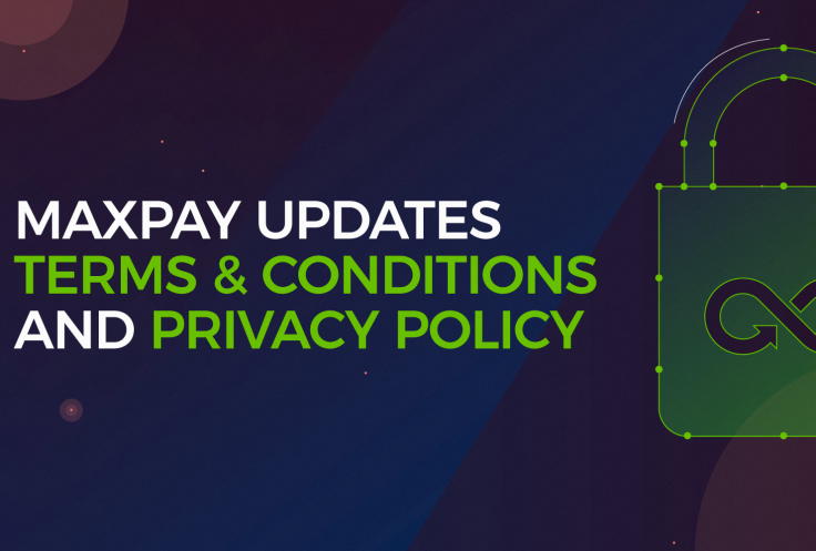 Maxpay Updates Terms & Conditions and Privacy Policy in Compliance With GDPR