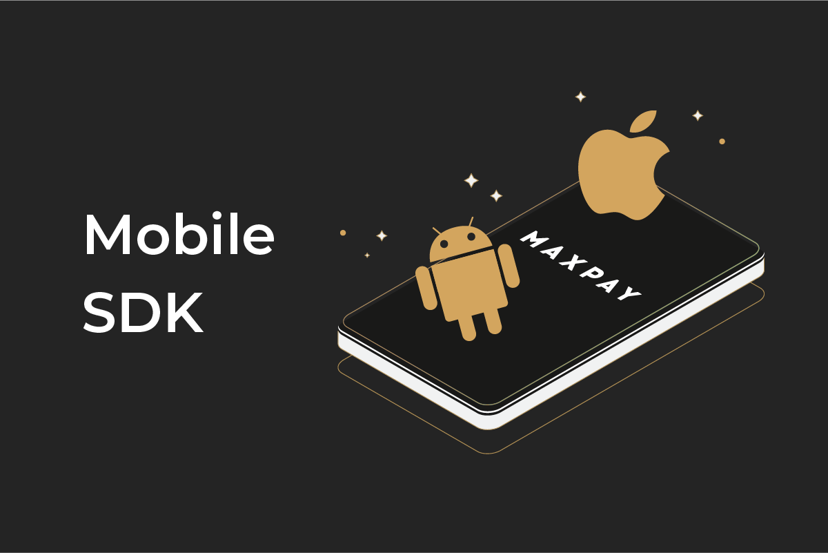 Grow your conversions with Maxpay’s mobile SDK